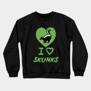 I Love Skunks for Skunk Lovers, Green Crewneck Sweatshirt